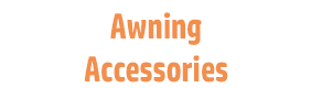 Awning Accessories